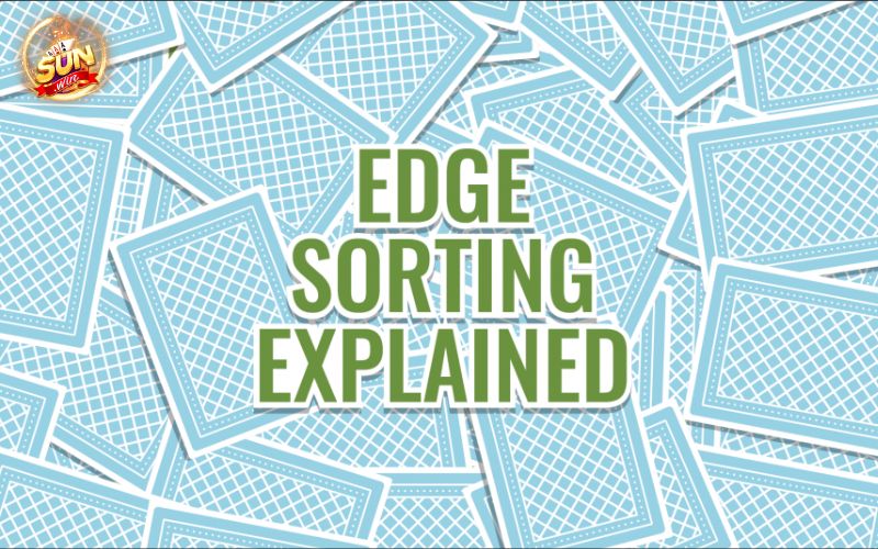 Edge Sorting: Thủ thuật đọc bài hay Gian lận?