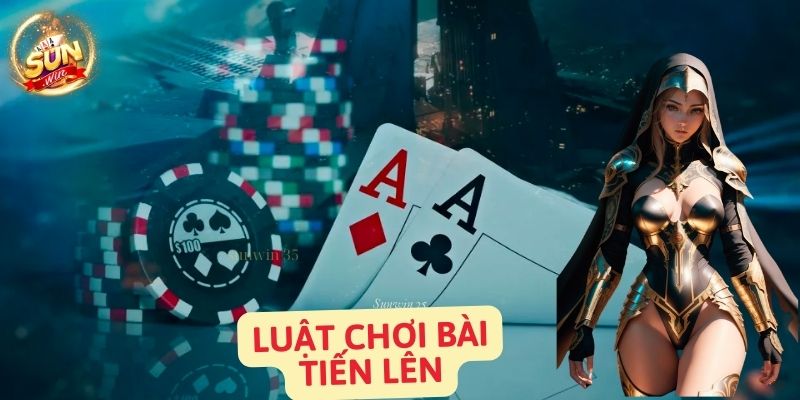 Các quy tắc và luật chơi cơ bản của bài tiến lên miền Nam