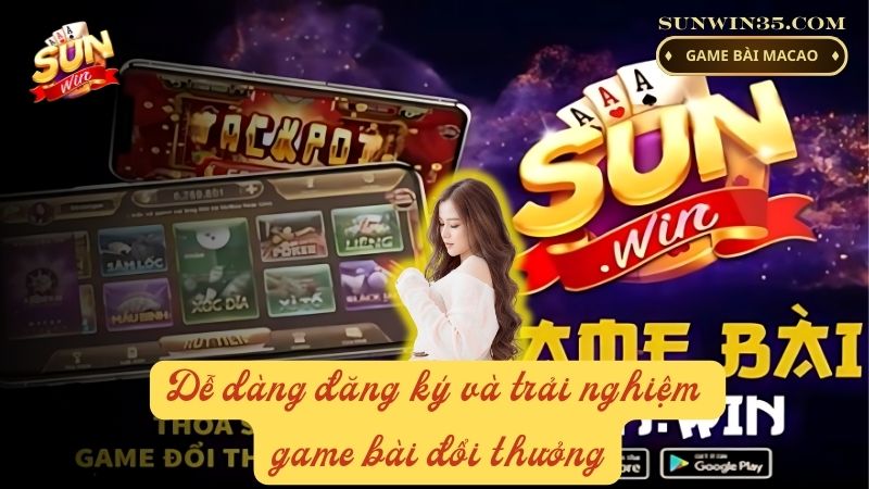 Đăng ký Sunwin và dễ dàng trải nghiệm các game bài đổi thưởng tại sun win